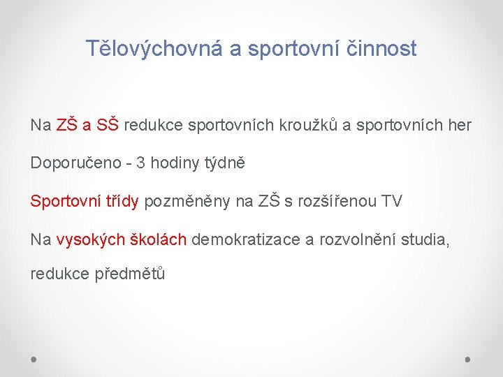 Tělovýchovná a sportovní činnost Na ZŠ a SŠ redukce sportovních kroužků a sportovních her