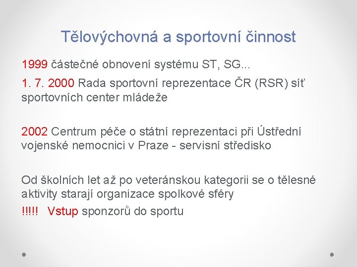 Tělovýchovná a sportovní činnost 1999 částečné obnovení systému ST, SG. . . 1. 7.