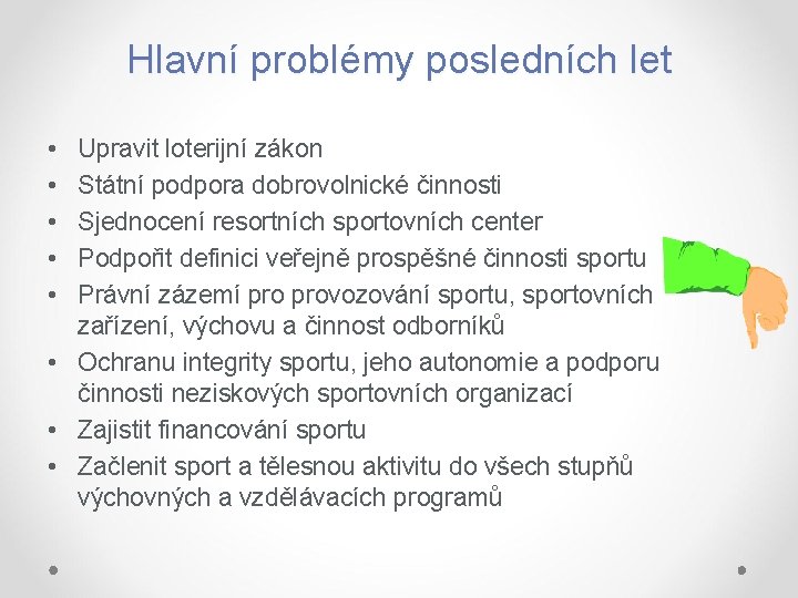 Hlavní problémy posledních let • • • Upravit loterijní zákon Státní podpora dobrovolnické činnosti