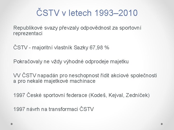 ČSTV v letech 1993– 2010 Republikové svazy převzaly odpovědnost za sportovní reprezentaci ČSTV -