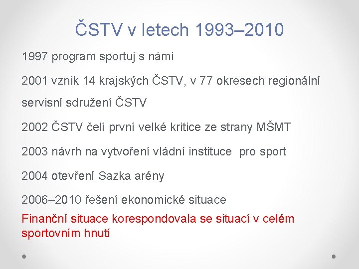ČSTV v letech 1993– 2010 1997 program sportuj s námi 2001 vznik 14 krajských