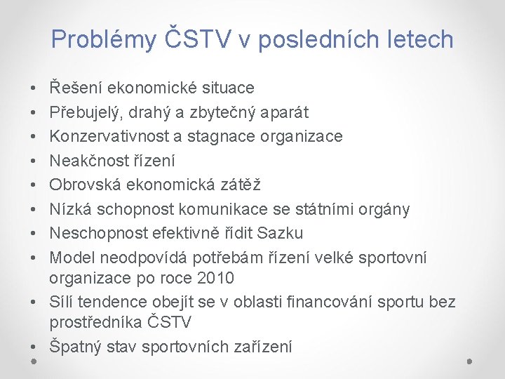 Problémy ČSTV v posledních letech • • Řešení ekonomické situace Přebujelý, drahý a zbytečný