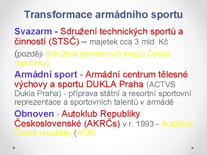 Transformace armádního sportu Svazarm - Sdružení technických sportů a činností (STSČ) – majetek cca
