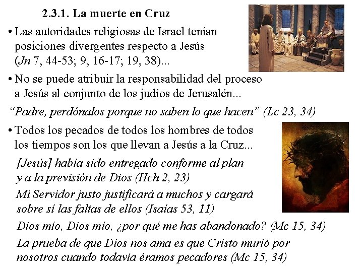 2. 3. 1. La muerte en Cruz • Las autoridades religiosas de Israel tenían