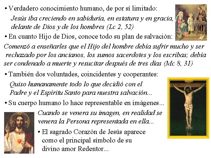  • Verdadero conocimiento humano, de por sí limitado: Jesús iba creciendo en sabiduría,