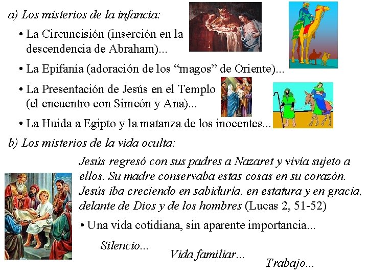 a) Los misterios de la infancia: • La Circuncisión (inserción en la descendencia de