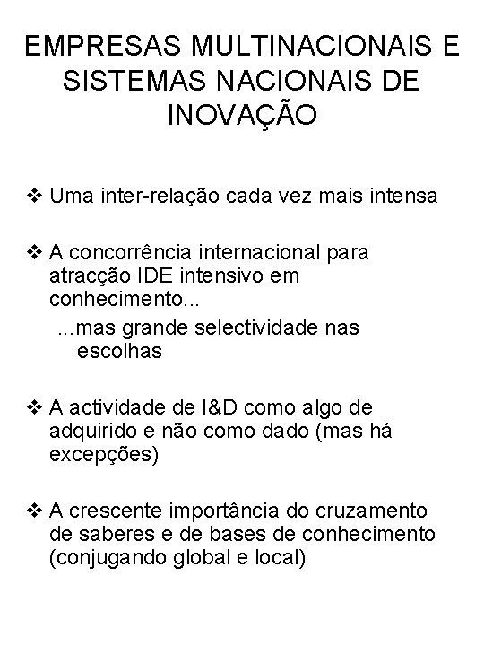 EMPRESAS MULTINACIONAIS E SISTEMAS NACIONAIS DE INOVAÇÃO v Uma inter-relação cada vez mais intensa