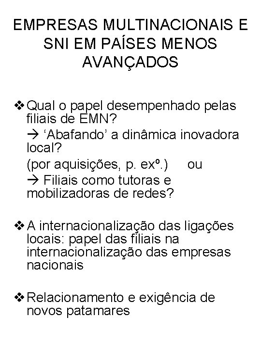 EMPRESAS MULTINACIONAIS E SNI EM PAÍSES MENOS AVANÇADOS v Qual o papel desempenhado pelas