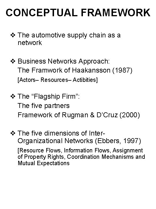 CONCEPTUAL FRAMEWORK v The automotive supply chain as a network v Business Networks Approach: