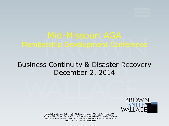 Mid-Missouri AGA Membership Development Conference Business Continuity & Disaster Recovery December 2, 2014 6