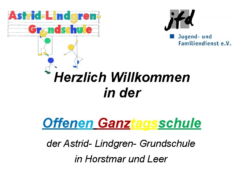 Herzlich Willkommen in der Offenen Ganztagsschule der Astrid- Lindgren- Grundschule in Horstmar und Leer