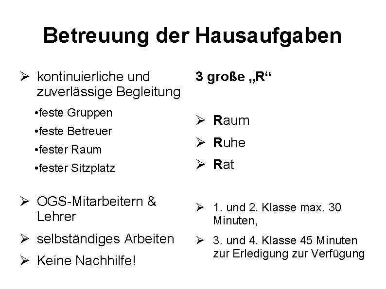 Betreuung der Hausaufgaben Ø kontinuierliche und zuverlässige Begleitung • feste Gruppen • feste Betreuer