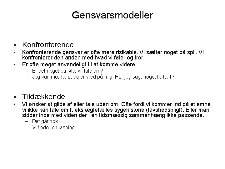 Gensvarsmodeller • Konfronterende • • Konfronterende gensvar er ofte mere risikable. Vi sætter noget