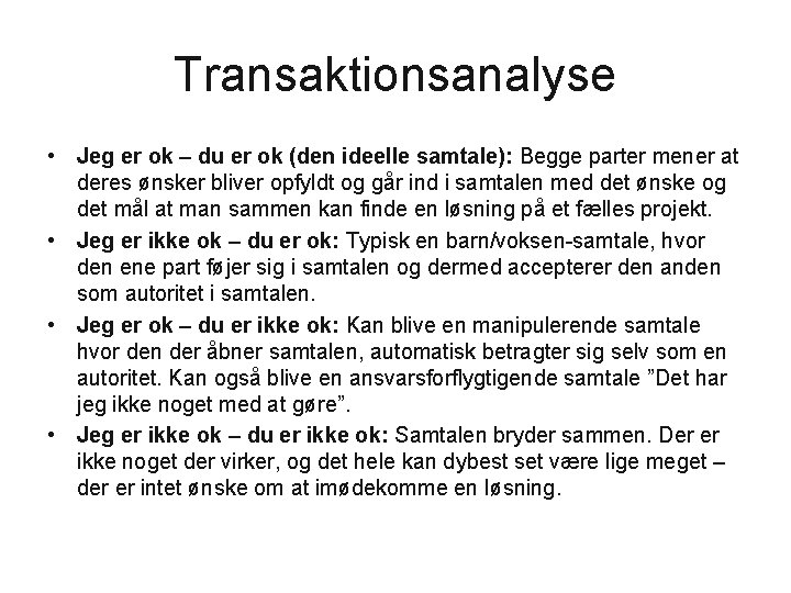 Transaktionsanalyse • Jeg er ok – du er ok (den ideelle samtale): Begge parter