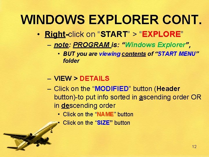 WINDOWS EXPLORER CONT. • Right-click on “START” > “EXPLORE” – note: PROGRAM is: “Windows WINDOWS EXPLORER CONT. • Right-click on “START” > “EXPLORE” – note: PROGRAM is: “Windows