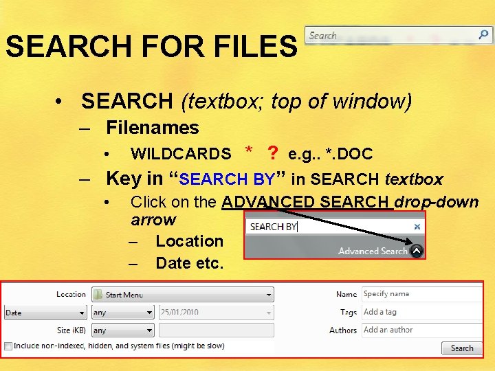 SEARCH FOR FILES • SEARCH (textbox; top of window) – Filenames • WILDCARDS *