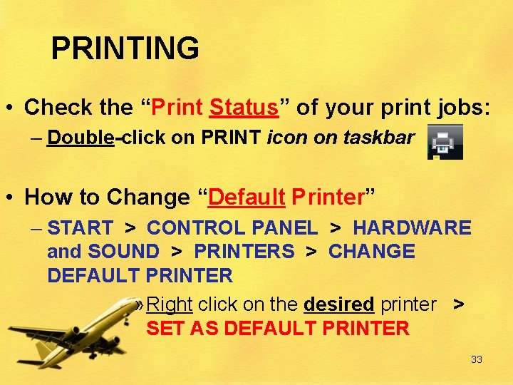 PRINTING • Check the “Print Status” of your print jobs: – Double-click on PRINT