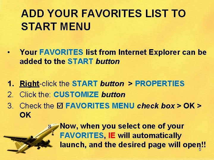 ADD YOUR FAVORITES LIST TO START MENU • Your FAVORITES list from Internet Explorer