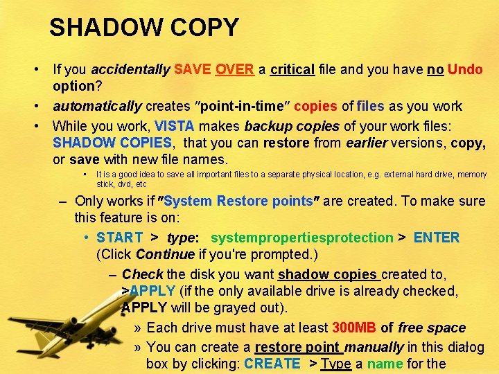 SHADOW COPY • If you accidentally SAVE OVER a critical file and you have