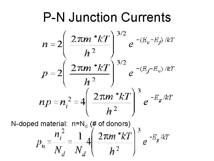 P-N Junction Currents N-doped material: n≈Nd (# of donors) P-N Junction Currents N-doped material: n≈Nd (# of donors)