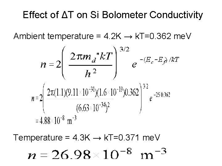 Effect of ΔT on Si Bolometer Conductivity Ambient temperature = 4. 2 K → Effect of ΔT on Si Bolometer Conductivity Ambient temperature = 4. 2 K →