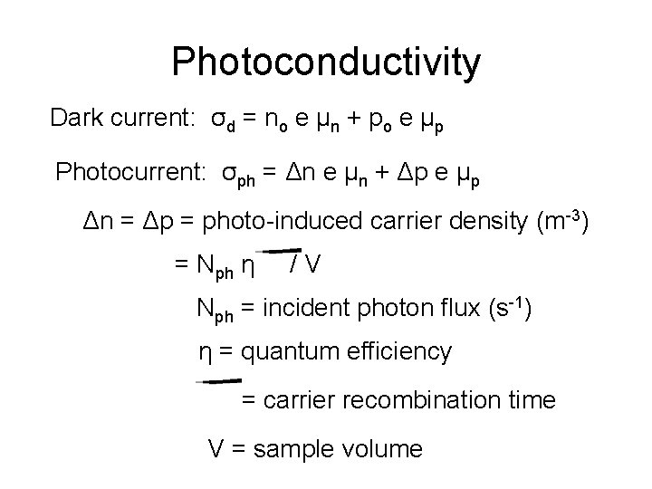 Photoconductivity Dark current: σd = no e μn + po e μp Photocurrent: σph Photoconductivity Dark current: σd = no e μn + po e μp Photocurrent: σph