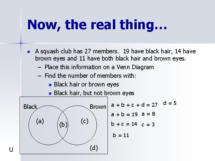 Now, the real thing… n A squash club has 27 members. 19 have black