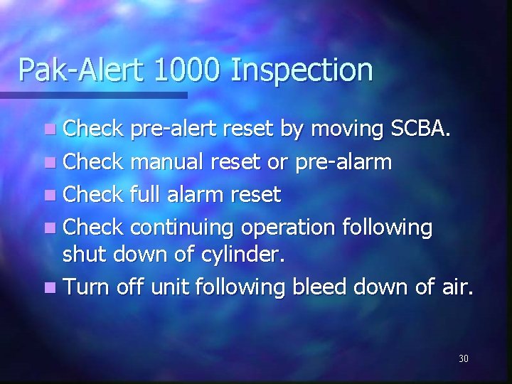 Pak-Alert 1000 Inspection n Check pre-alert reset by moving SCBA. n Check manual reset