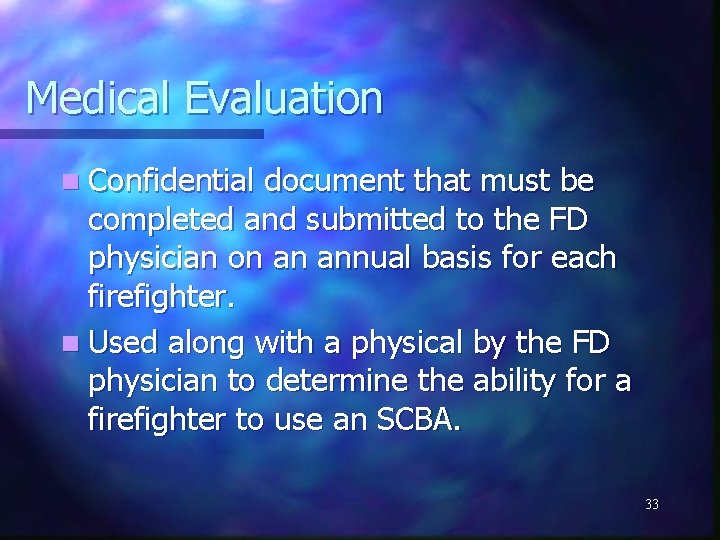 Medical Evaluation n Confidential document that must be completed and submitted to the FD