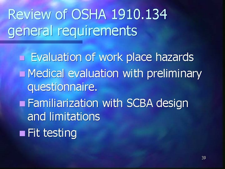 Review of OSHA 1910. 134 general requirements Evaluation of work place hazards n Medical