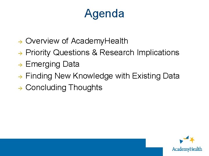 Agenda Overview of Academy. Health Priority Questions & Research Implications Emerging Data Finding New