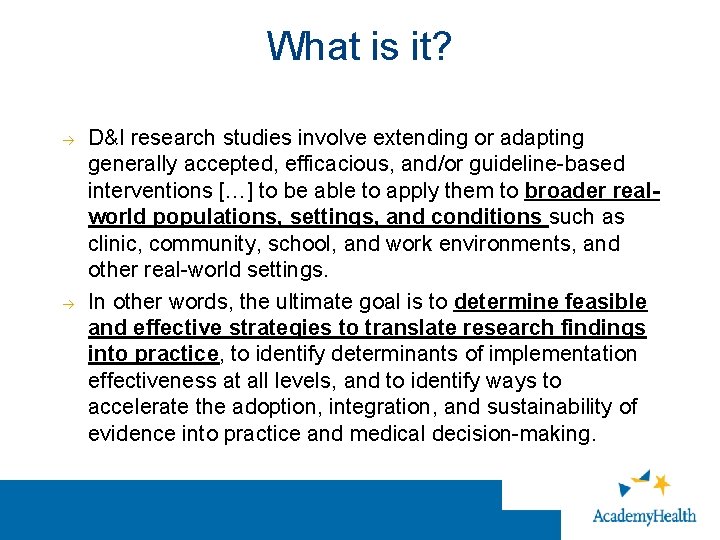 What is it? D&I research studies involve extending or adapting generally accepted, efficacious, and/or