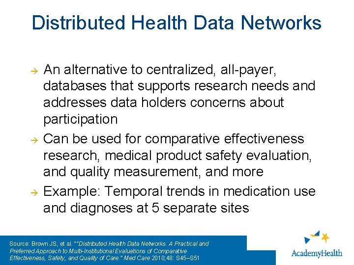 Distributed Health Data Networks An alternative to centralized, all-payer, databases that supports research needs