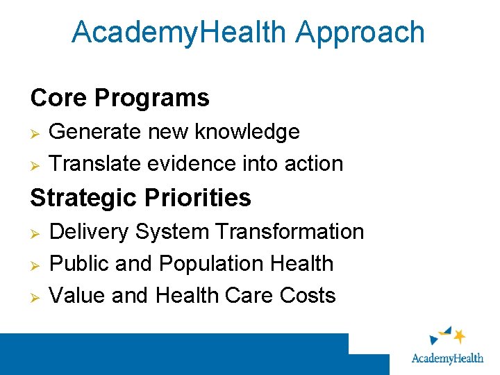 Academy. Health Approach Core Programs Ø Ø Generate new knowledge Translate evidence into action