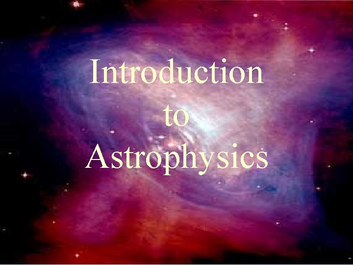 Introduction to Astrophysics 