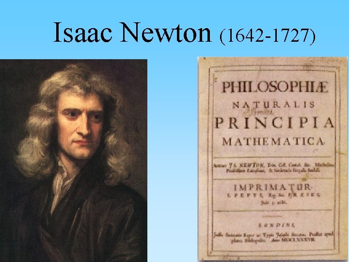 Isaac Newton (1642 -1727) 