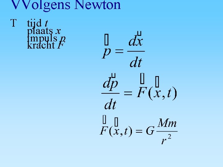 VVolgens Newton T tijd t plaats x impuls p kracht F 