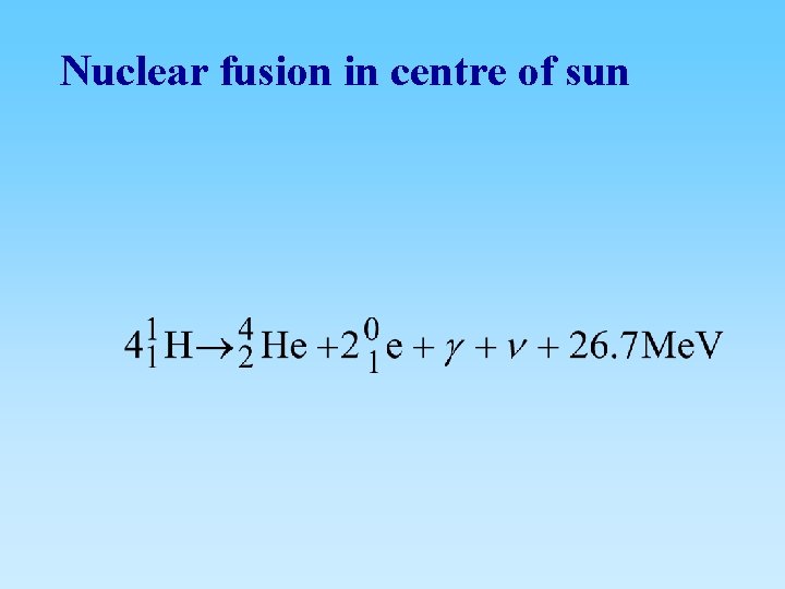 Nuclear fusion in centre of sun 