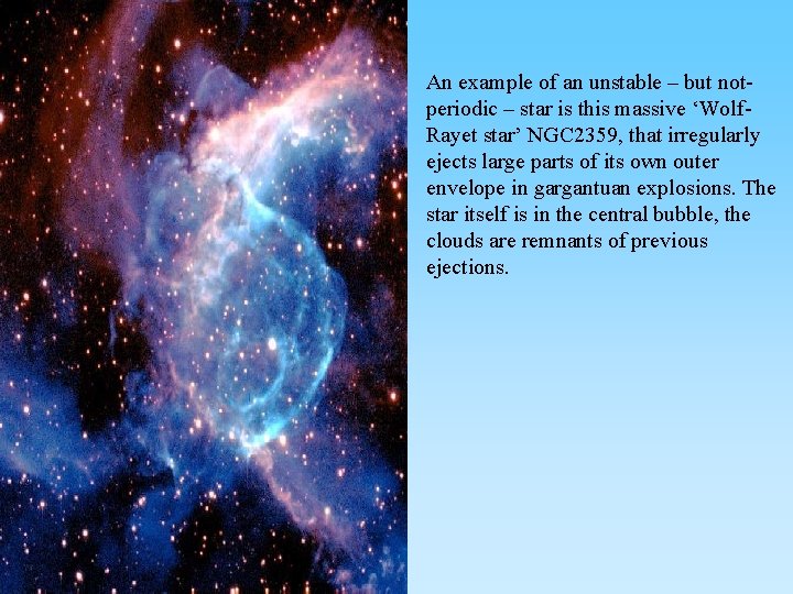An example of an unstable – but notperiodic – star is this massive ‘Wolf.