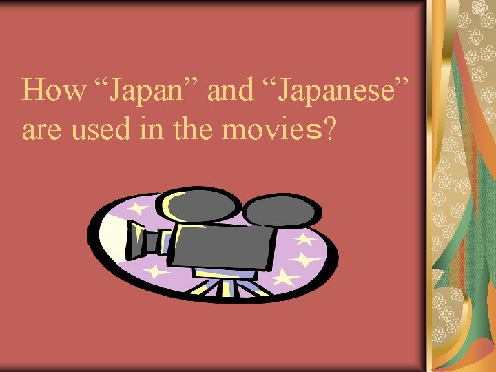 How “Japan” and “Japanese” are used in the movieｓ? 