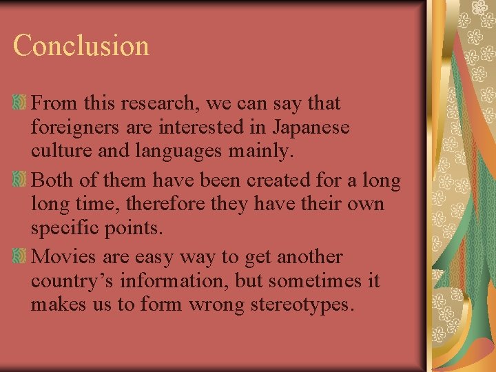 Conclusion From this research, we can say that foreigners are interested in Japanese culture