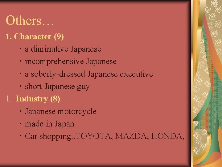 Others… 1. Character (9) ・ a diminutive Japanese ・ incomprehensive Japanese ・ a soberly-dressed