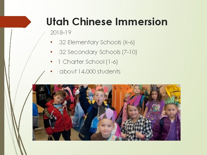 Utah Chinese Immersion 2018 -19 • 32 Elementary Schools (k-6) • 32 Secondary Schools