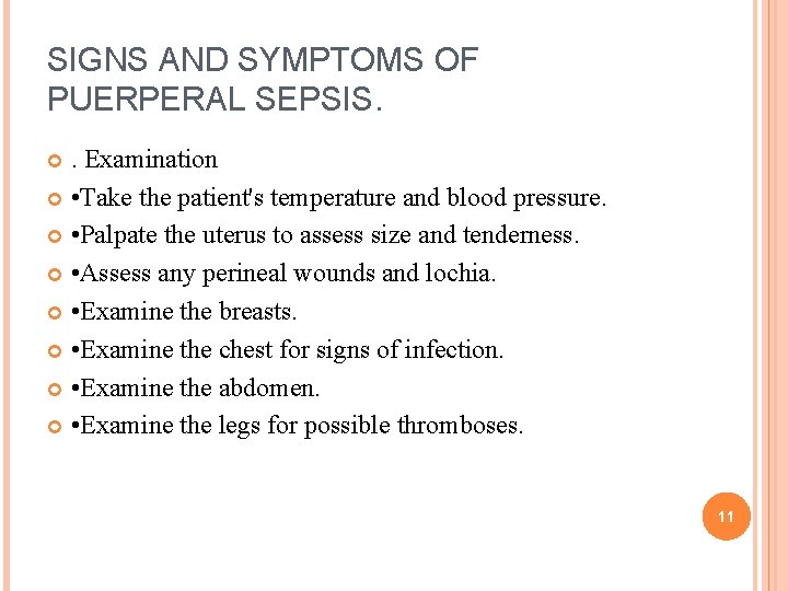 SIGNS AND SYMPTOMS OF PUERPERAL SEPSIS. . Examination • Take the patient's temperature and