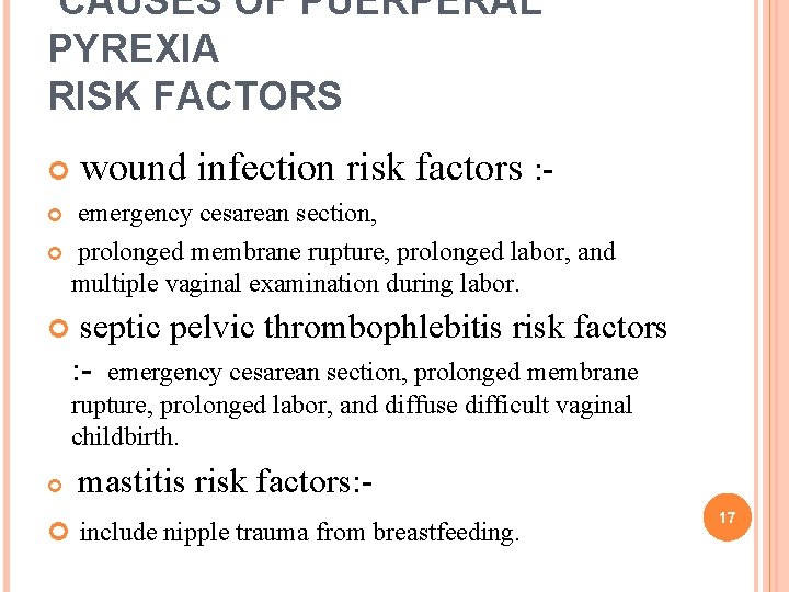 CAUSES OF PUERPERAL PYREXIA RISK FACTORS wound infection risk factors : - emergency cesarean