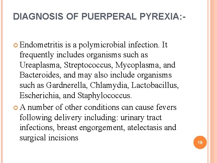 DIAGNOSIS OF PUERPERAL PYREXIA: Endometritis is a polymicrobial infection. It frequently includes organisms such DIAGNOSIS OF PUERPERAL PYREXIA: Endometritis is a polymicrobial infection. It frequently includes organisms such
