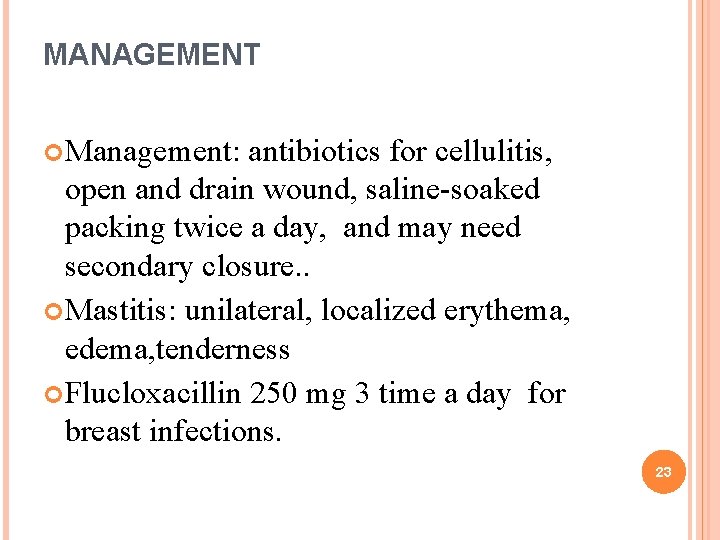 MANAGEMENT Management: antibiotics for cellulitis, open and drain wound, saline-soaked packing twice a day,