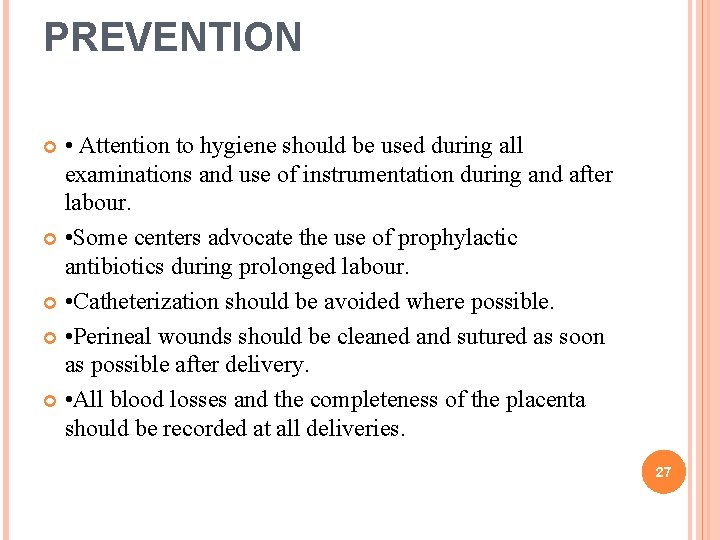 PREVENTION • Attention to hygiene should be used during all examinations and use of