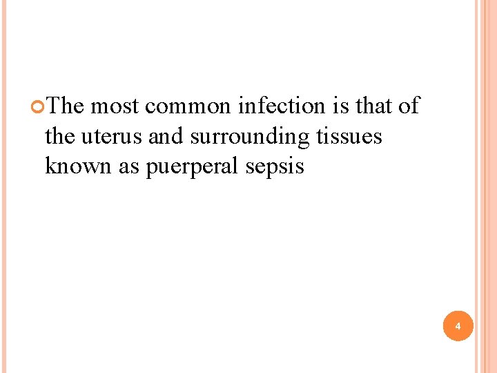  The most common infection is that of the uterus and surrounding tissues known