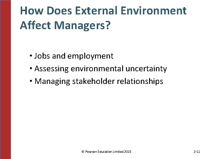 How Does External Environment Affect Managers? • Jobs and employment • Assessing environmental uncertainty